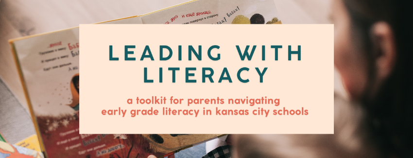 Title "Leading With Literacy: a toolkit for parents navigating early grade literacy in kansas city schools" overlaid on an image of a woman reading to children