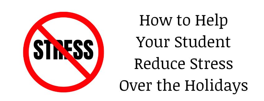 Graphic banner titled "How to Help Your Student Reduce Stress Over the Holidays". On the left is an icon showing the word "STRESS" inside a red "no" prohibition symbol.