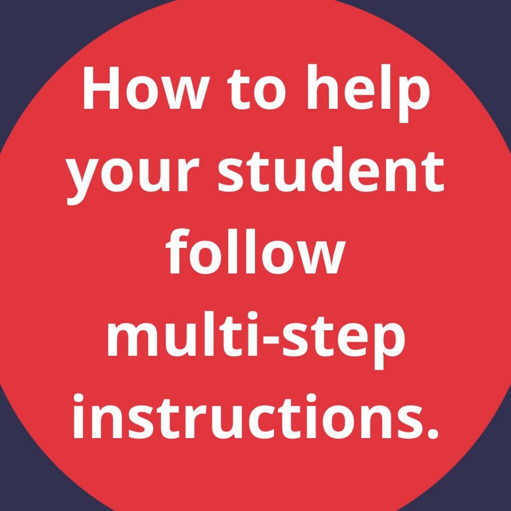 Square graphic featuring bold white text on a large red circle that reads "How to help your student follow multi-step instructions." against a dark navy blue background.